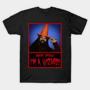 Now I'm A Wizard! T-Shirt